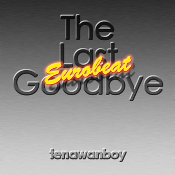 The Last Goodbye Eurobeat